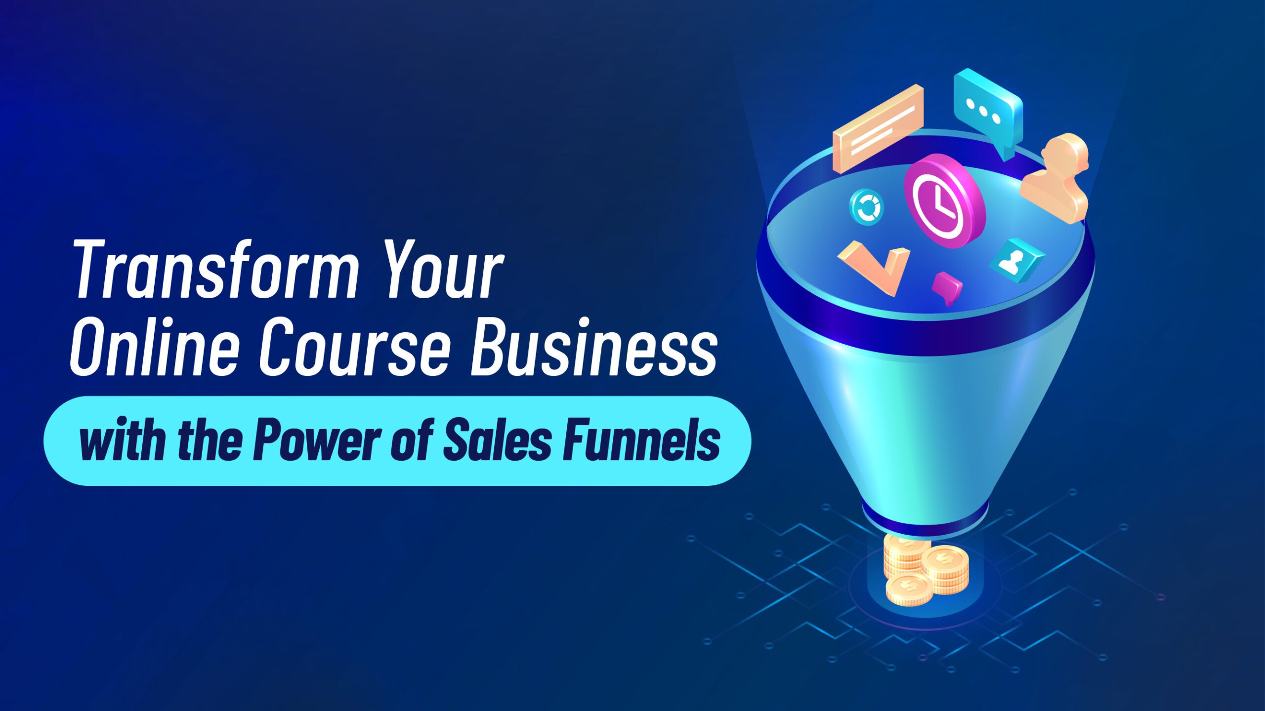 Transform Your Online Course Business with the Power of Sales Funnels