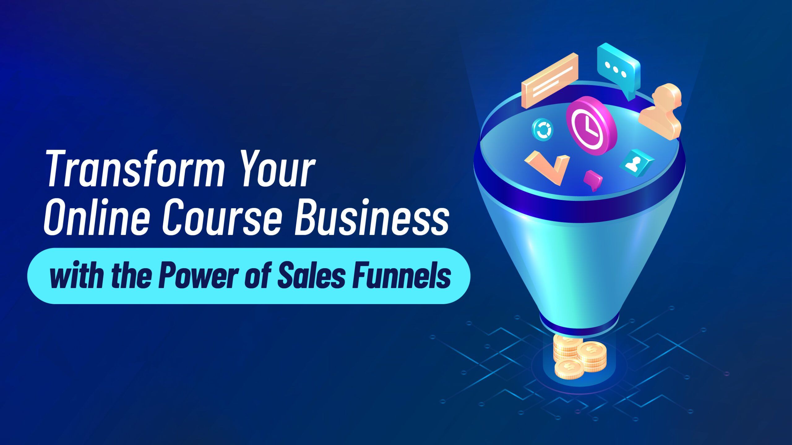 Transform Your Online Course Business with the Power of Sales Funnels