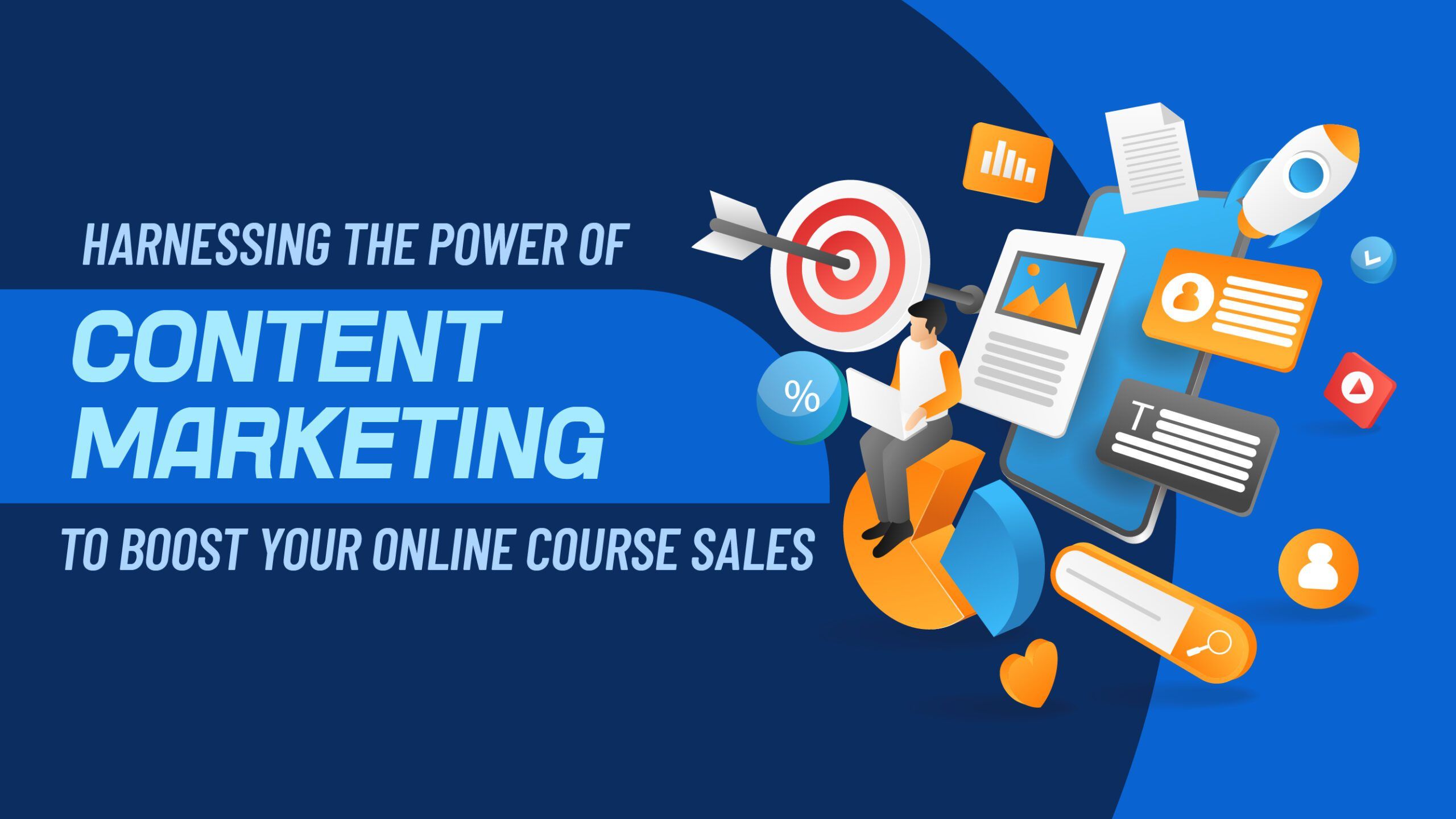 Harnessing the Power of Content Marketing to Boost Your Online Course Sales