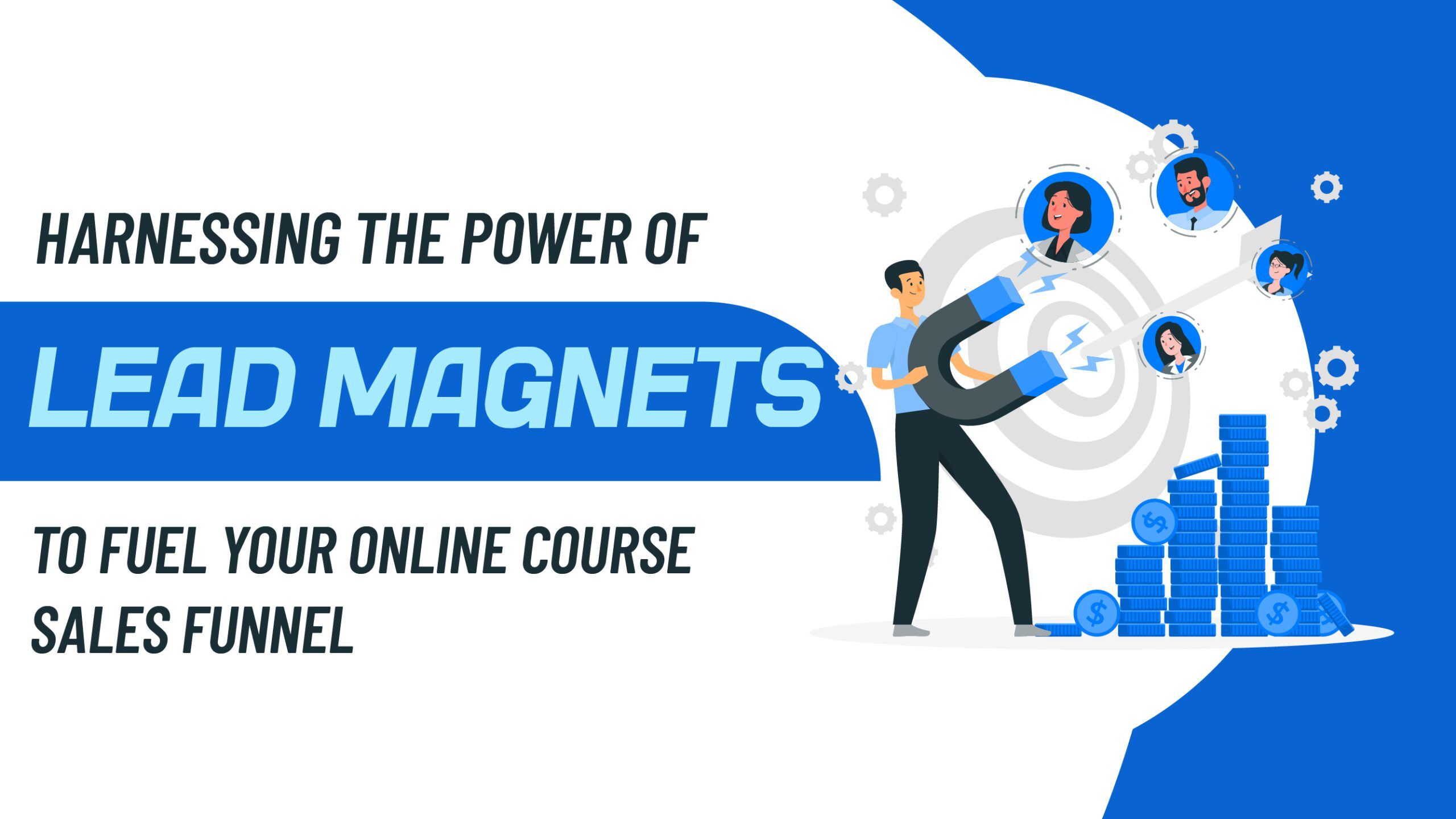 Harnessing the Power of Lead Magnets to Fuel Your Online Course Sales Funnel